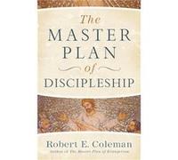 The Master Plan of Discipleship by Robert E. Coleman Robert E. Coleman (Auteur)