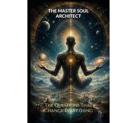 The Master Soul Architect: The Questions That Change Everything