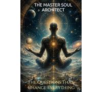 The Master Soul Architect: The Questions That Change Everything