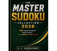 THE MASTER SUDOKU COLLECTION 2026: 450 Sudoku Puzzles for Adults and Teens - Easy, Medium, Hard & Extreme