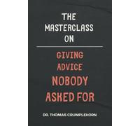 The Masterclass On Giving Advice Nobody Asked For: Funny Lined Notebook, Fake Book Cover Journal, Gag Gift Joke for Husbands, Prank Book Covers