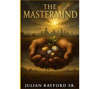 The Mastermind: From Dollars to Dirt and Gold