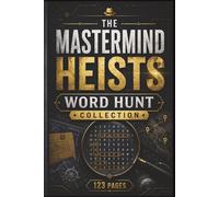 The Mastermind Heists Word Hunt Collection: 60 Challenging Word Search Puzzles for True Crime Fans & Mystery Lovers - Solve the Case by Finding Suspects, Weapons, and Hidden Clues