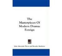 The Masterpieces of Modern Drama: Foreign Pierce, John Alexander (Auteur)