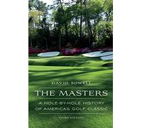 The Masters: A Hole-by-Hole History of America's Golf Classic