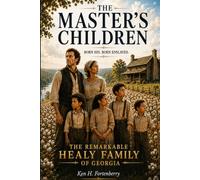 The Master's Children: The Remarkable Healy Family of Georgia