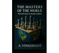 The Masters of the World: The board where our destiny is played