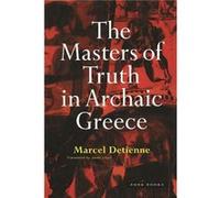The Masters of Truth in Archaic Greece by Marcel Detienne Marcel Detienne (Auteur)