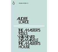 The Master's Tools Will Never Dismantle The Master's House