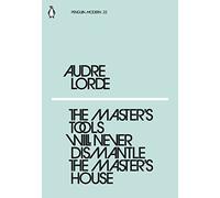 Audre Lorde – The Master's Tools Will Never Dismantle the Master's House