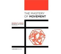 The Mastery Of Movement (Paperback) Rudolf Laban, (Auteur)