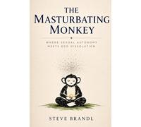 The Masturbating Monkey: Where Sexual Autonomy Meets Ego Dissolution