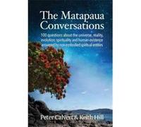 The Matapaua Conversations 100 questions about the universe reality evolution spirituality and human existence answered by nonembodied spiritual entities Peter CalvertPeter Calvert (Auteur)
