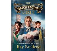 The Match Factory Girls: A BRAND NEW Victorian saga of hope, survival and the fight for a mother’s future from Kay Brellend