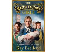 The Match Factory Girls A BRAND NEW Victorian saga of hope, survival and the fight for a mother’s future - Kay Brellend - Boldwood Books - ebook (ePub) - Livre