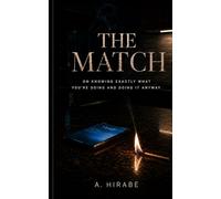The Match: On Knowing Exactly What You’re Doing and Doing It Anyway
