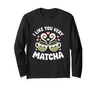 Thé Matcha Proverbe Thé Vert I Like You Very Matcha Manche Longue