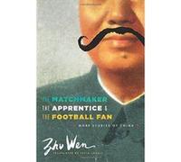 The Matchmaker, the Apprentice, and the Football Fan: More Stories of China (Weatherhead Books on Asia) - [Version Originale] Inconnu (Auteur)