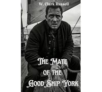 The Mate of the Good Ship York: A Classic 19th-Century Nautical Adventure of Courage, Storms, and High Seas Heroism