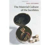 The Material Culture of the Jacobites - [Version Originale] Inconnu (Auteur)