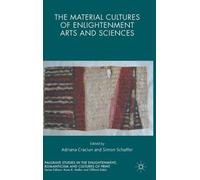 The Material Cultures Of Enlightenment Arts And Sciences