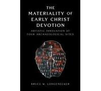 The Materiality Of Early Christ Devotion