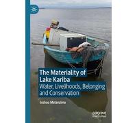 The Materiality of Lake Kariba: Water, Livelihoods, Belonging and Conservation