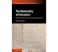 The Materiality of Literature Rereading Authorship and Copyright with Kant - Benjamin Goh - Cambridge University Press - ebook (ePub) - Livre