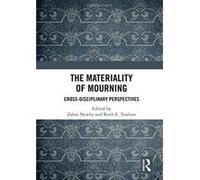 The Materiality of Mourning: Cross-disciplinary Perspectives - [Version Originale] Inconnu (Auteur)