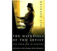 The Materials of the Artist and Their Use in Painting With Notes on Their Techniques of the Old Masters Max Doerner (Auteur)