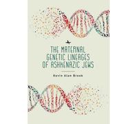 The Maternal Genetic Lineages of Ashkenazic Jews by Kevin Alan Brook Kevin Alan Brook (Auteur)