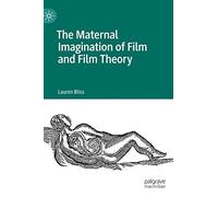 The Maternal Imagination Of Film And Film Theory