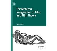The Maternal Imagination Of Film And Film Theory