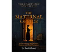 The Maternal Office: Reflections on Motherhood, Burden, and Moral Formation
