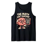 The Math Ain’t Mathin Show Your Work Funny Teacher Débardeur