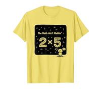The Math Ain't Mathin' 2x5 Humour mathématique drôle T-Shirt, Homme, Citron, XL