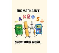 The Math Aint Mathin: 6x9 Inches, 110 Graph Ruled Pages