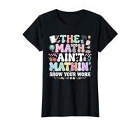 The Math Ain't Mathin' Show Your Work Arithmetic Teacher T-Shirt Graphique avec Valeur, Femme, Noir, M