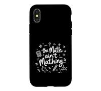 The Math Ain't Mathing Funny Math Humour Teacher Student Art Coque pour iPhone X/XS