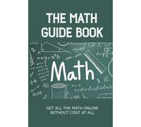 The Math Guide Book: Get All The Math Online Without Cost At All