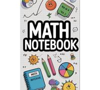 The Math Notebook: Perfect for Homework, Class Notes, and Math Practice