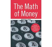 The Math of Money: Making Mathematical Sense of Your Personal Finances