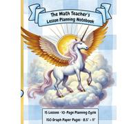The Math Teacher's Lesson Planning Notebook: A Structured Graph Paper Planner for 15 Lessons-from Brainstorming and Differentiation to Assessment and Reflection