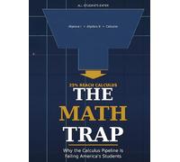 The Math Trap: How the 60-Year Calculus Mandate Abandoned 65% of Students, What the Research Demands Instead