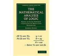 The Mathematical Analysis of Logic, Cambridge Library Collection - Mathematics George Boole (Auteur)
