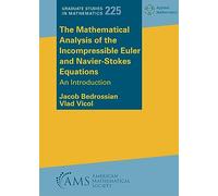 The Mathematical Analysis of the Incompressible Euler and Navier-Stokes Equations: An Introduction