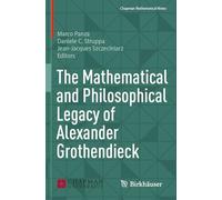 The Mathematical and Philosophical Legacy of Alexander Grothendieck