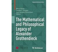 The Mathematical and Philosophical Legacy of Alexander Grothendieck