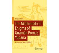 The Mathematical Enigma of Guamán Poma’s Yupana: A Hundred Years' Riddle