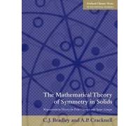 The Mathematical Theory Of Symmetry In Solids: Representation Theory For Point Groups And Space Groups